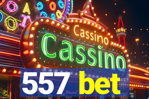 557 bet